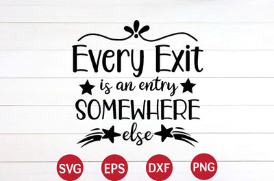 Every Exit is an Entry Somewhere else svg SVG designer krishna 