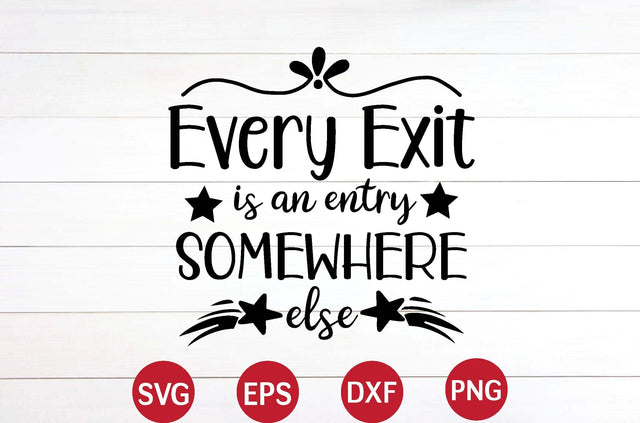 Every Exit is an Entry Somewhere else svg SVG designer krishna 