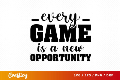 Every game is a new opportunity SVG Design SVG Designangry 