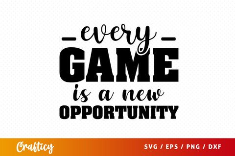 Every game is a new opportunity SVG Design SVG Designangry 