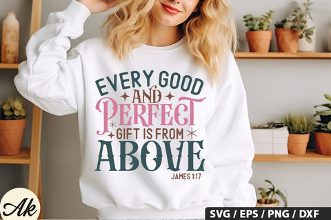 Every Good And Perfect Gift Is From Above James 1,17 SVG Design SVG akazaddesign 
