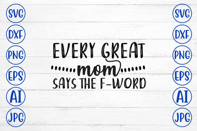 Every Great Mom Says The F-word SVG Design SVG Syaman 