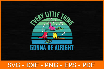 Every Little Thing Gonna Be Alright Cute Bird Vintage Svg File SVG artprintfile 