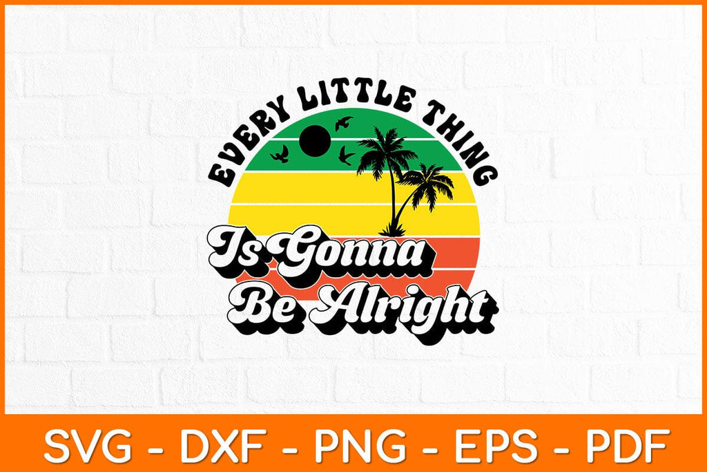 Every Little Thing Is Gonna Be Alright Jamaica Svg File - So Fontsy