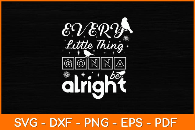 Every Little Thing is Gonna Be To Alright Svg File SVG artprintfile 