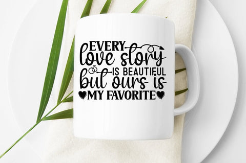 Every love story is beautiful but ours is my favorite SVG Design SVG Designangry 