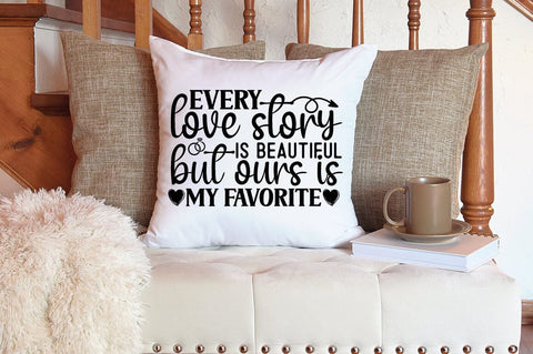Every love story is beautiful but ours is my favorite SVG Design SVG Designangry 