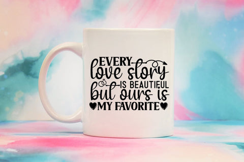 Every love story is beautiful but ours is my favorite SVG Design SVG Designangry 
