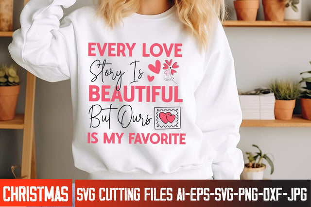Every Love Story is Beautiful But Ours is My Favorite Valentine's Day SVG Cut File,Happy Valentine's Day SVG ,Valentine SVG SVG BlackCatsMedia 