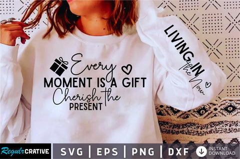 Every Moment is a Gift Sleeve SVG Design, Inspirational sleeve SVG, Motivational Sleeve SVG Design, Positive Sleeve SVG SVG Regulrcrative 