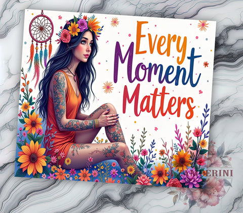 Every Moment Matters, Inspirational Tumbler, Motivational Design, 20oz Sublimation, PNG Tumbler, Positive Vibes, Life Quote Sublimation Li Zamperini 
