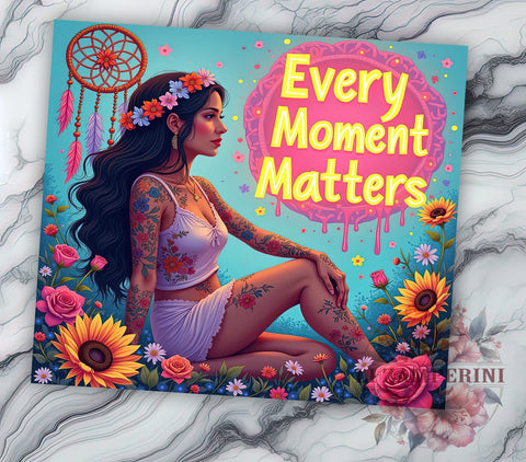 Every Moment Matters, Inspirational Tumbler, Motivational Design, 20oz Sublimation, PNG Tumbler, Positive Vibes, Life Quote Sublimation Li Zamperini 