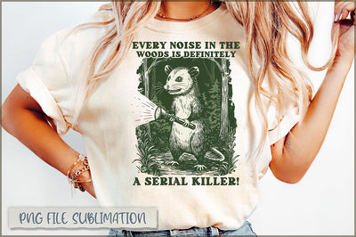 Every Noise in the Woods is Definitely a Serial Killer Sublimation Sublimation Shetara Begum 