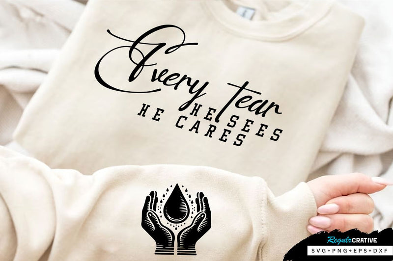 Every tear He sees Sleeve SVG Design, Inspirational sleeve SVG, Motivational Sleeve SVG Design, Positive Sleeve SVG SVG Regulrcrative 