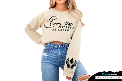Every tear He sees Sleeve SVG Design, Inspirational sleeve SVG, Motivational Sleeve SVG Design, Positive Sleeve SVG SVG Regulrcrative 