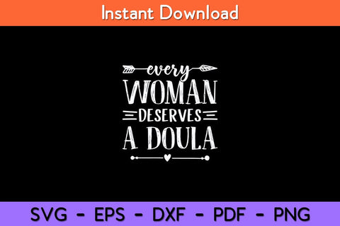 Every Woman Deserves A Doula Svg Design SVG artprintfile 