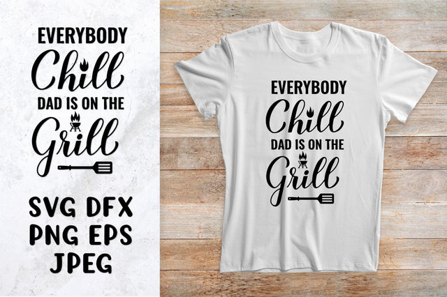 Everybody chill dad is on the grill SVG. Funny BBQ quote SVG LaBelezoka 
