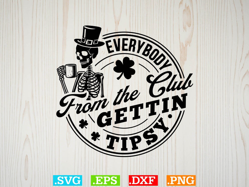 Everybody From The Club Gettin Tipsy Gift T-shirt Design SVG Creativeart88 