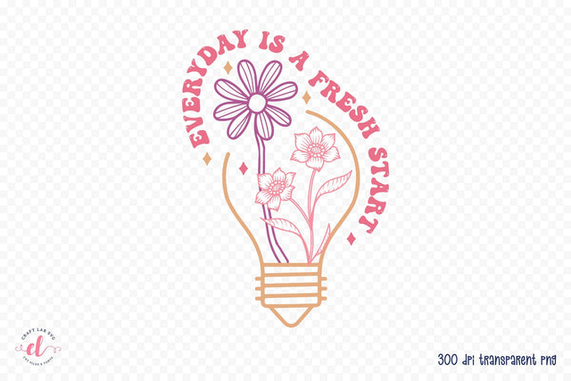 Everyday is a Fresh Start Sublimation Sublimation CraftLabSVG 