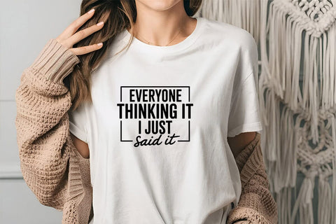 Everyone Thinking It I Just Said It SVG Angelina750 