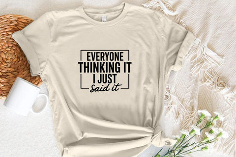 Everyone Thinking It I Just Said It SVG Angelina750 