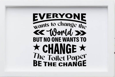Everyone wants to change the world but no one wants to change the toilet paper, be the change-01 SVG Angelina750 