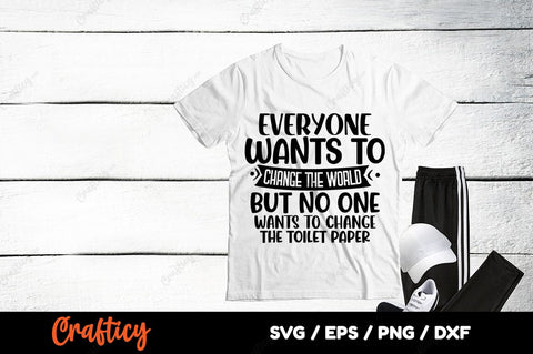 Everyone wants to change the world SVG Design SVG Designangry 