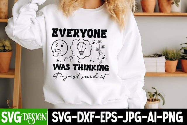 Everyone Was Thinking it i just said it Sarcastic Cut Files,Funny SVG bundle, sarcastic quotes svg SVG BlackCatsMedia 