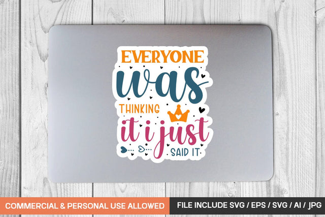 Everyone Was Thinking It I Just Said It sticker design SVG designmaster24 