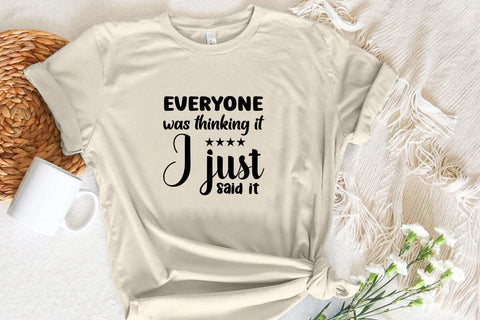 Everyone Was Thinking It I Just Said It SVG Angelina750 