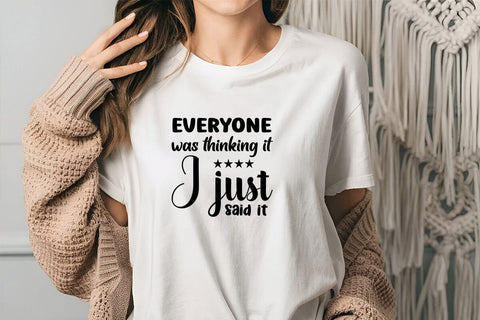 Everyone Was Thinking It I Just Said It SVG Angelina750 