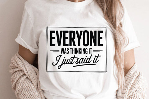 Everyone Was Thinking It I Just Said It SVG Angelina750 