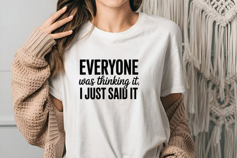 Everyone Was Thinking It I Just Said It SVG Angelina750 