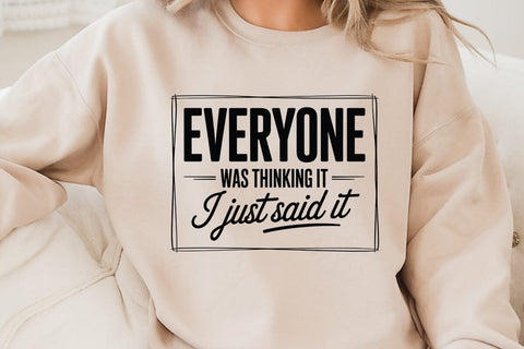 Everyone Was Thinking It I Just Said It SVG Angelina750 