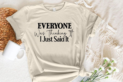 Everyone Was Thinking It I Just Said It SVG Angelina750 