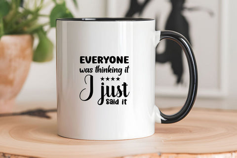 Everyone Was Thinking It I Just Said It SVG Angelina750 