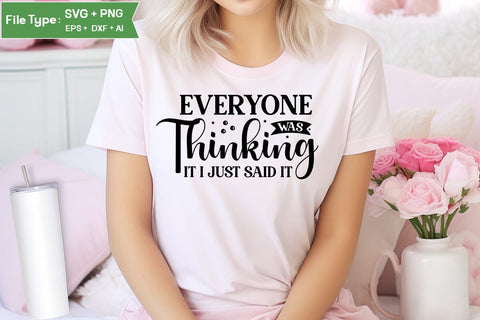 Everyone Was Thinking It I Just Said It SVG Cut File, Sarcastic SVG Design, SVGs,Quotes and Sayings,Food & Drink,On Sale, Print & Cut SVG DesignPlante 503 