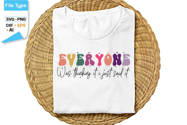 Everyone Was Thinking It I Just Said It SVG Cut File, SVGs,Quotes and Sayings,Food & Drink,On Sale, Print & Cut SVG DesignPlante 503 