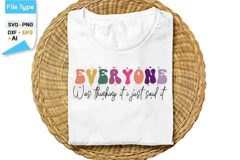 Everyone Was Thinking It I Just Said It SVG Cut File, SVGs,Quotes and Sayings,Food & Drink,On Sale, Print & Cut SVG DesignPlante 503 