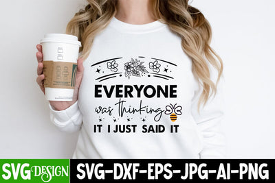Everyone was Thinking it i Just Said It SVG Design, Sarcastic Cut Files,Funny SVG bundle, sarcastic quotes svg SVG BlackCatsMedia 