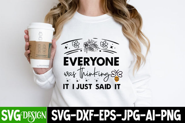 Everyone was Thinking it i Just Said It SVG Design, Sarcastic Cut Files,Funny SVG bundle, sarcastic quotes svg SVG BlackCatsMedia 