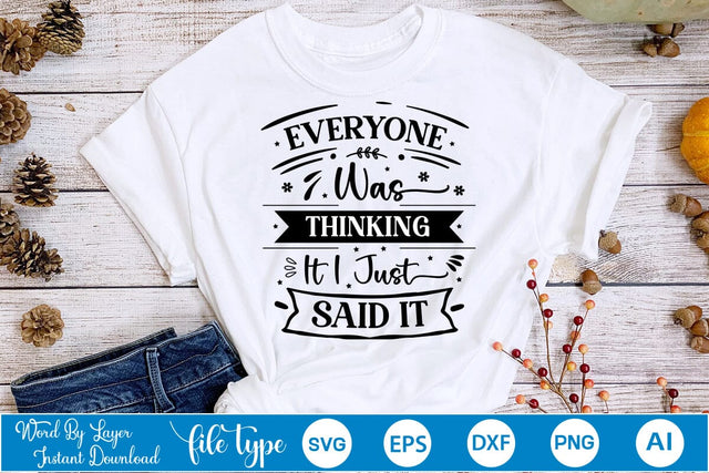 Everyone Was Thinking It I Just Said It SVG Design, Sarcastic Quotes SVG Design, Sarcastic SVG Design, Porch Sign SVG SVGs,Quotes and Sayings,Food & Drink,On Sale, Print & Cut SVG DesignPlante 503 