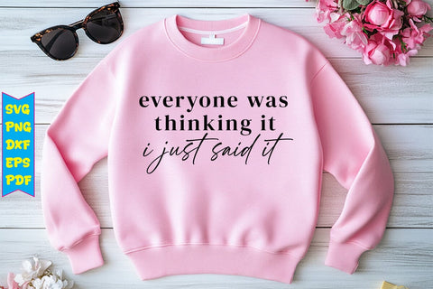 Everyone Was Thinking It I Just Said It SVG Design SVG Craftlabsvg24 