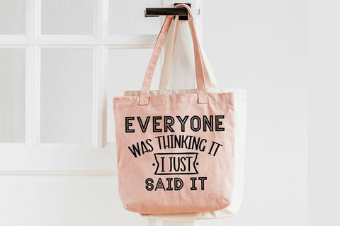 Everyone Was Thinking It I Just Said It SVG Design SVG Designangry 