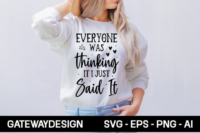 Everyone Was Thinking It I Just Said It Svg Design SVG designmaster24 