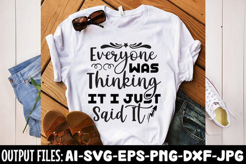 Everyone Was Thinking It I Just Said It SVG DESIGN SVG Rafiqul20606 