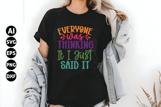 Everyone Was Thinking It I Just Said It Svg, Funny Sarcastic Svg SVG shah alam 