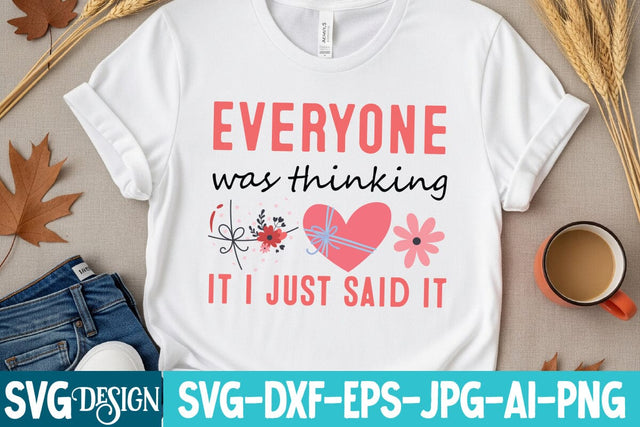 Everyone was thinking It I Just Said It SVG,Everyone was thinking It I Just Said It Sublimation Design SVG BlackCatsMedia 