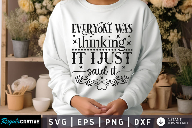 Everyone was thinking it Svg Design SVG Regulrcrative 