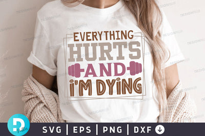 Everything hurts and im dying Svg Design SVG Regulrcrative 